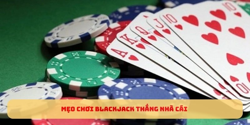 meo-choi-Blackjack-thang-nha-cai